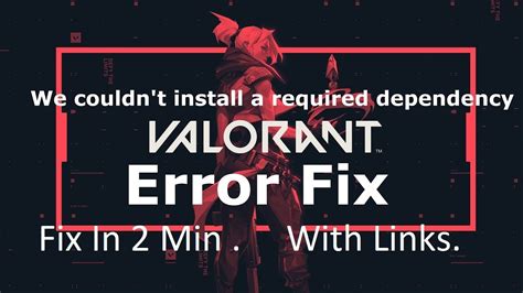 Valorant Windows 7 Fix We Couldn T Install A Required Dependency