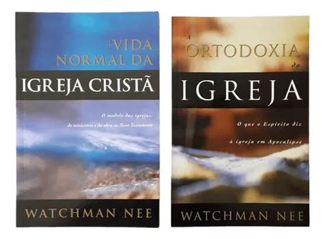 A Vida Crist Normal Da Igreja A Ortodoxia Da Igreja Watchman Nee