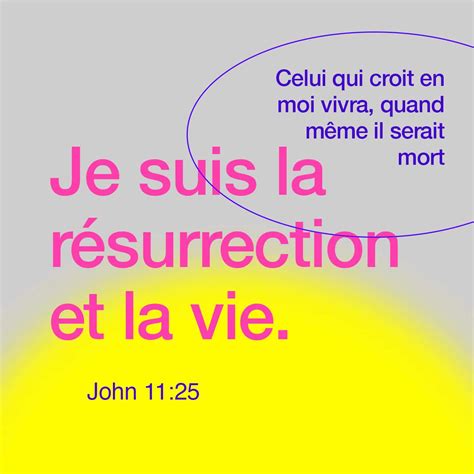 Jean 11 25 Jésus lui dit Je suis la résurrection et la vie celui qui