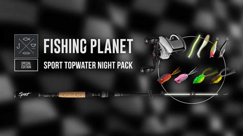 Fishing Planet Sport Topwater Night Pack Epic Games Store