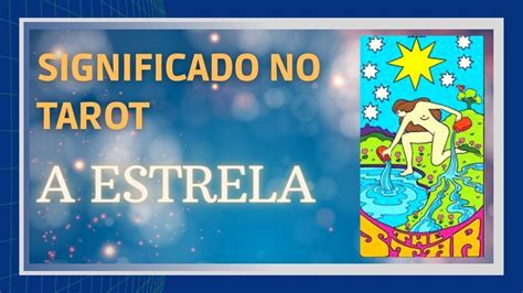 O Que Significa A Carta Da Estrela No Tarot Simbolismo Do Arcano Maior