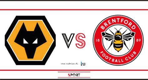 Wolverhampton Wanderers Brentford Probabili Formazioni