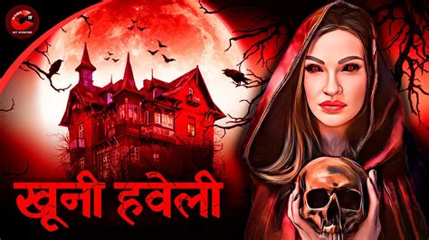 Khooni Haveli Horror Story Hindi Horror Stories Scary Stories