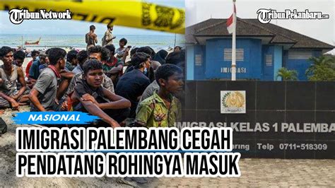 Kantor Imigrasi Palembang Cegah Masuk Pengungsi Rohingya Youtube