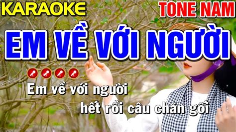 EM VỀ VỚI NGƯỜI Karaoke Tone Nam BEAT CHUẨN Bến Đợi Karaoke YouTube