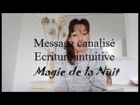 Message Canalis Ecriture Intuitive Magie De La Nuit Youtube