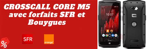 Crosscall Core M5 Avec Forfait Sfr Et Orange Fiche Technique