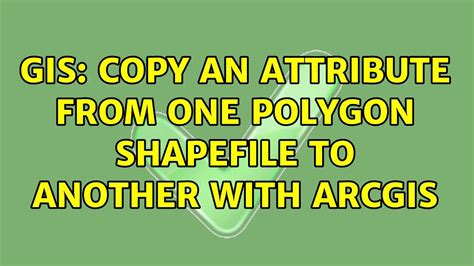 GIS Copy An Attribute From One Polygon Shapefile To Another With