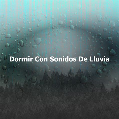 Dormir Con Sonidos De Lluvia Album By Chuva Pra Dormir Spotify