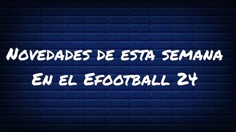 Novedades De Semana En Efootball 24 Nuevos POTW Nuevos Contratos