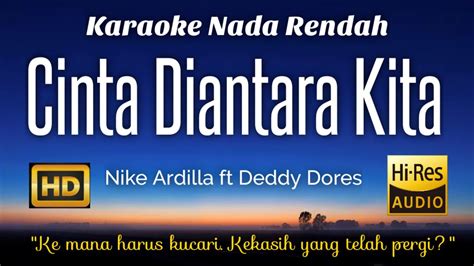 Nike Ardilla Ft Deddy Dores Cinta Diantara Kita Karaoke Lower Key