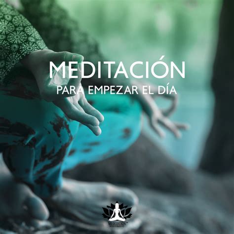 Meditación para Empezar el Día Album by Meditación Música Ambiente