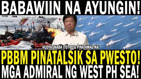 HUDYAT NABA ITO PBBM PINATALSIK NASA PWESTO ADMIRAL NG WPS PCG