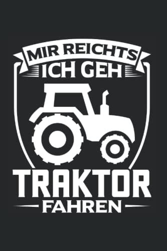 Mir Reichts Ich Geh Traktor Fahren Traktor Traktorfahrer Notizbuch 6