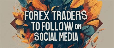 10 Best Forex Traders To Follow On Social Media 2025