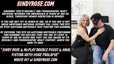 Sindy Rose Mrplay Double Pussy And Anal Fisting With Huge Prolapse