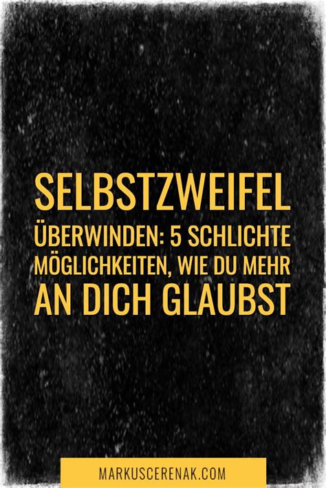 Selbstzweifel überwinden Eine einfache Anleitung wie du mehr an dich