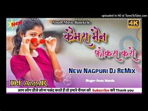 New Nagpuri Dj Song Camera Mayn Fhokas Karo Chodi Ko Tabahi