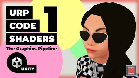 The Graphics Pipeline And You Writing Unity URP Code Shaders Tutorial