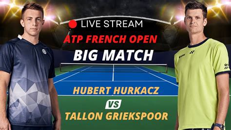 Atp Live Hubert Hurkacz Vs Tallon Griekspoor Atp Roland Garros