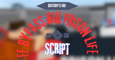 Fe Bypass Gui Prison Life Script Rbx Scripts