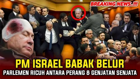 ADU JOTOS TERJADI Sidang Ricuh PM Israel Jadi AMUKAN PARLEMENNYA