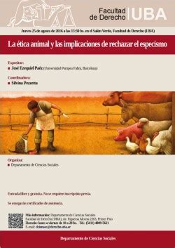 La ética animal y las implicaciones de rechazar el especismo Facultad