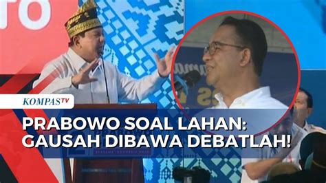 Prabowo Respons Anies Soal Singgung Kepemilikan Lahan Gausah Dibawa