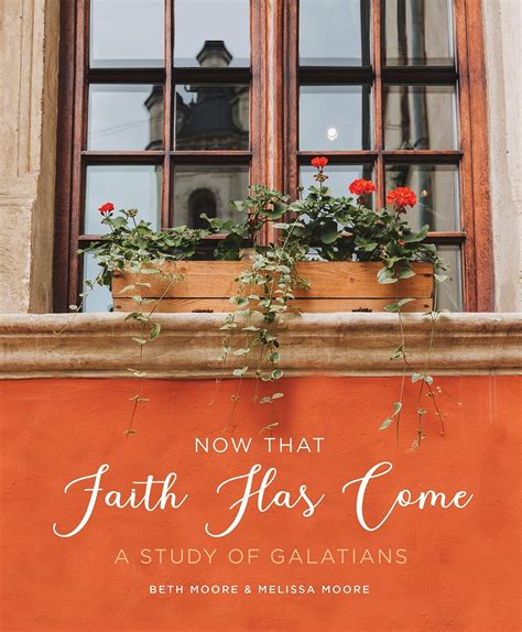 Now That Faith Has Come A Study Of Galatians Week Bible Study Guide