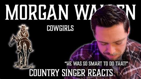 Country Singer Reacts To Morgan Wallen Cowgirls Youtube