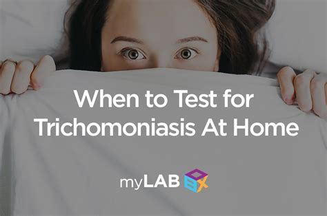 When To Test For Trichomoniasis At Home Mylab Box™