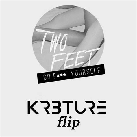 Stream Two Feet Go F Yourself Kr3ture Flip By Kr3ture Listen