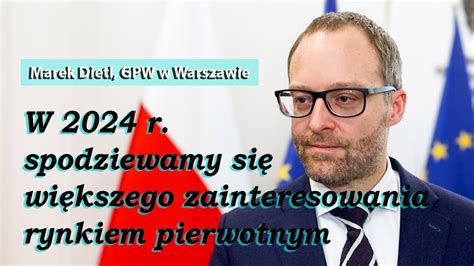 Marek Dietl GPW W 2024 r spodziewamy się większego zainteresowania