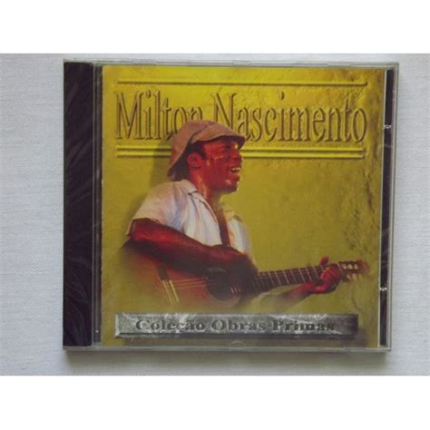 Cd Milton Nascimento Cole O Obras Primas Novo Orig Lacrado Shopee