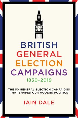 British General Election Campaigns Biteback Publishing