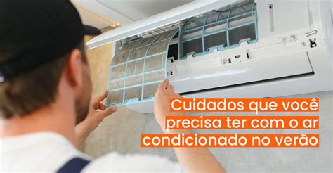 Ar condicionado no verão: cuidados que você precisa ter nessa época ...