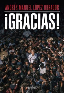 Gracias Andr S Manuel L Pez Obrador Planetadelibros