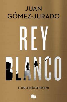 Rey Blanco Juan Gómez Jurado Libro Físico Descargar ePUB y PDF GRATIS