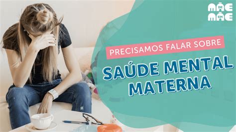 Saúde mental materna precisamos falar sobre isso