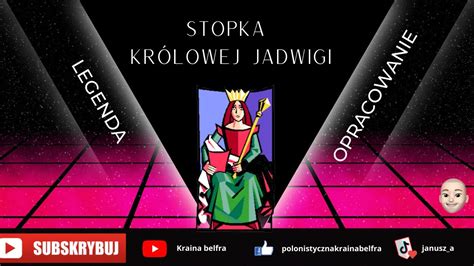 Legenda Stopka królowej Jadwigi Streszczenie I Stopka królowej