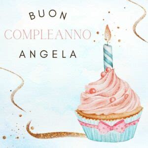 Immagini Di Buon Compleanno Angela Nuove 2024 Updated 2024