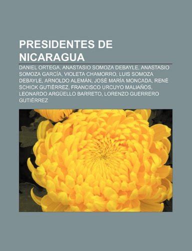 Presidentes de Nicaragua: Daniel Ortega, Anastasio Somoza Debayle ...