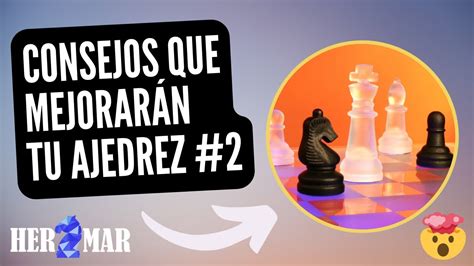 Consejos Que Mejorar N Tu Ajedrez Youtube