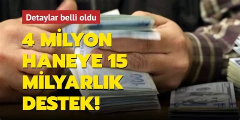 4 milyon haneye 15 milyarlık destek Detaylar belli oldu