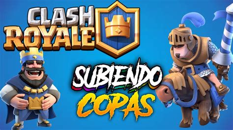 Subiendo Copas En Clash Royale Clash Royale Ep 1 Youtube