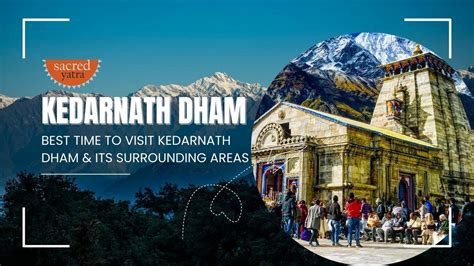 Best Time To Visit Kedarnath Dham Best Reason To Visit Kedaranath