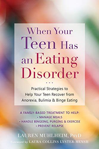 When Your Teen Has An Eating Disorder Practical Strategies To Help Your Teen Recover From