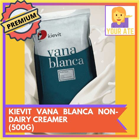 Kievit Creamer Vana Blanca Non Dairy Creamer G Kg Shopee