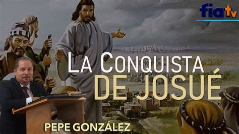 La conquista de Josué Clase de Biblia por Pepe González YouTube