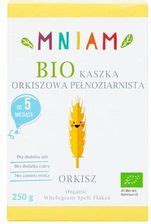 Mniam Kaszka Orkiszowa Pełnoziarnista Bio Od 5 M 5 Sztx250G Ceny i